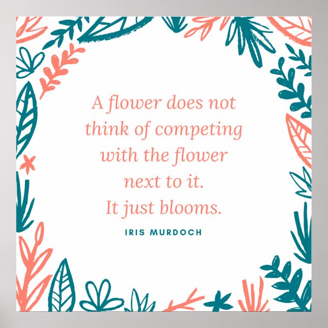 'A Flower Does Not Think of Competing' Quote Poster (Front)
