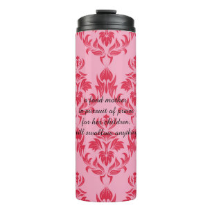 A fond mother will swallow anything thermal tumbler