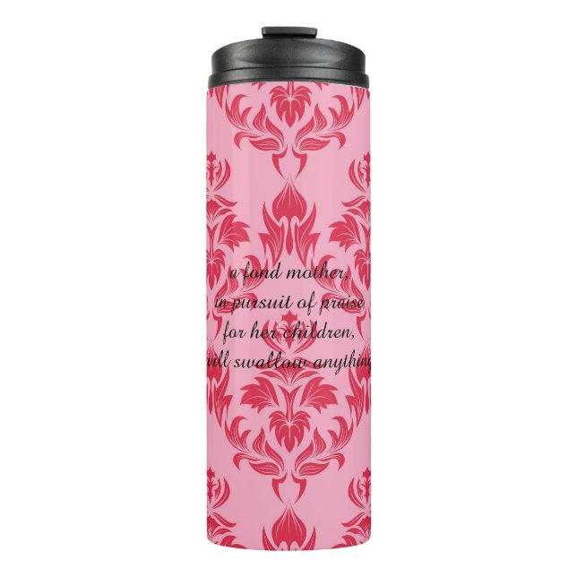A fond mother will swallow anything thermal tumbler (Front)