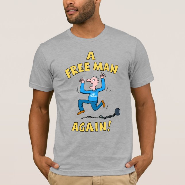 A Free Man Again. Just Divorced. T-Shirt (Front)