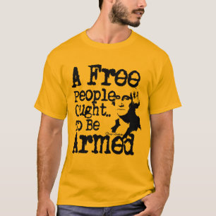 A Free People Ought To Be Armed T-Shirt