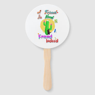 A Friend In Need Is A Friend Indeed Hand Fan