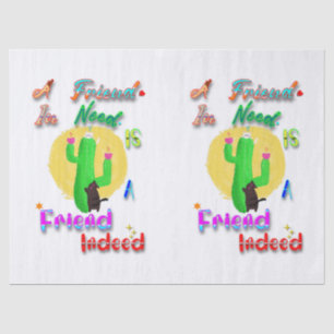 A Friend In Need Is A Friend Indeed Tissue Paper
