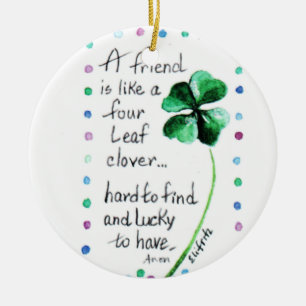 A Friend is like a Four Leaf Clover...  Ceramic Tree Decoration