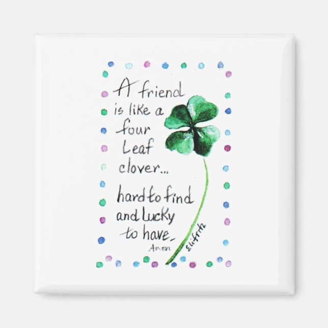 A Friend is Like a Four Leaf Clover Magnet (Front)