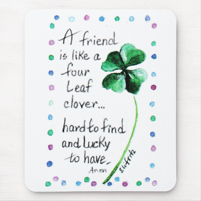 A Friend is like a Four Leaf Clover...   Mouse Mat (Front)