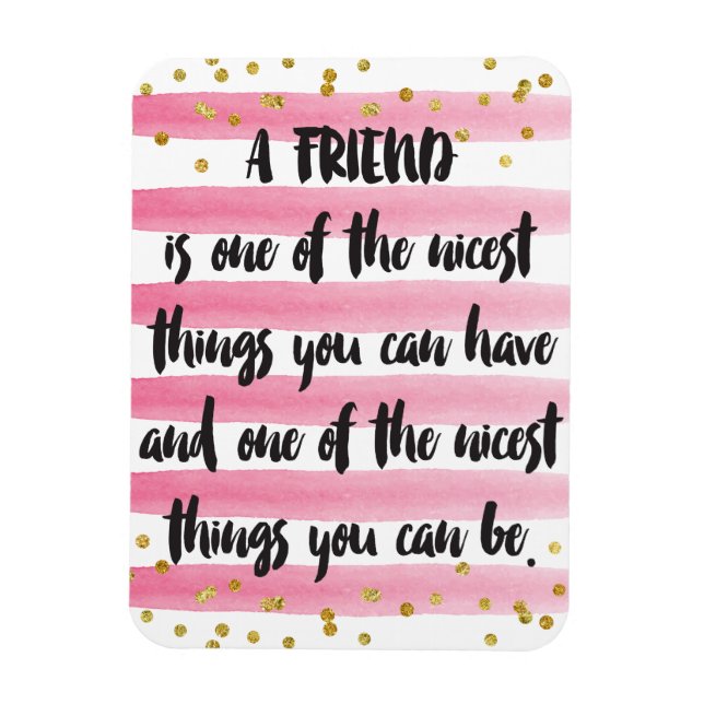 A friend is one of the nicest things you can have magnet (Vertical)