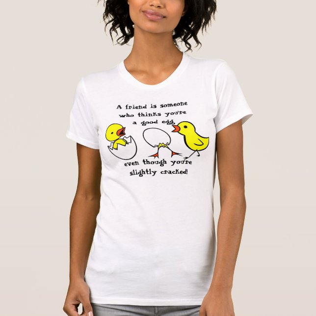A friend is someone Funny Saying T-Shirt (Front)