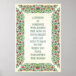 A FRIEND IS SOMEONE WHO KNOWS THE SONG IN YOUR POSTER