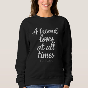 A Friend Loves At All Times Christian Scripture Bi Sweatshirt