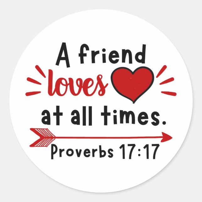 A Friend Loves At All Times Proverbs 17:17 Classic Round Sticker (Front)