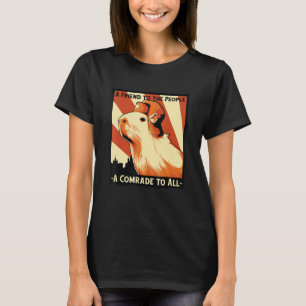 A Friend to the Peoples a Comrades to All Soviet C T-Shirt