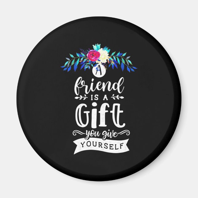 A Friends Is A Gift Magnet (Front)