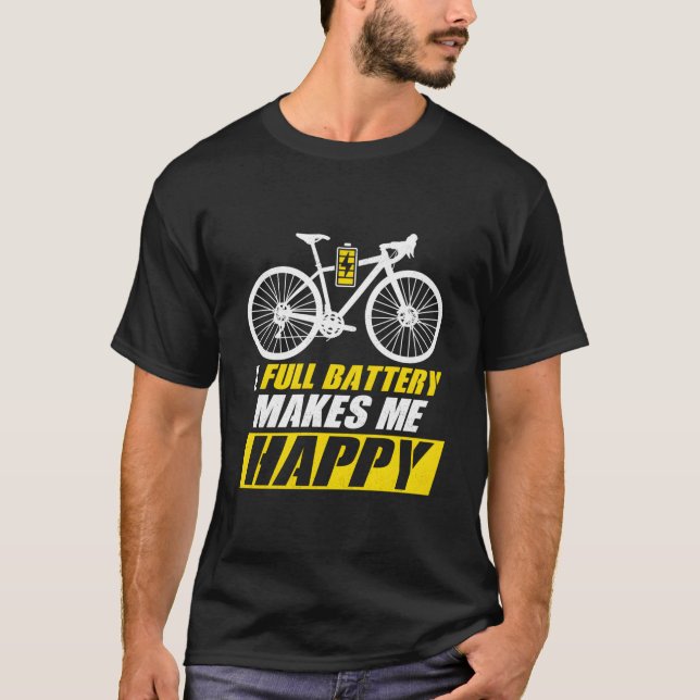 A Full Battery Makes Me Happy E-Bike Electric T-Shirt (Front)
