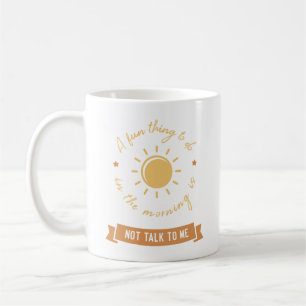 A fun thing to do in the morning ... coffee mug