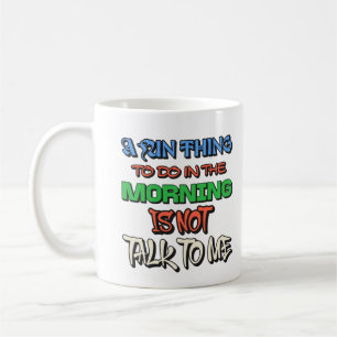 A Fun Thing To Do In The Morning Is Not Talk To Me Coffee Mug