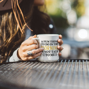 A fun thing to do in the morning is not talk to me Two-Tone coffee mug