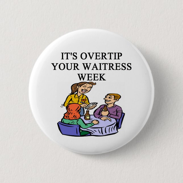 a funny waitress joke 6 cm round badge (Front)