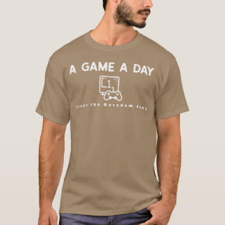 A Game a Day Keeps the Boredom Away funny T-Shirt