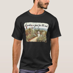 A Garden Is Good For The Soul Gardening T-Shirt