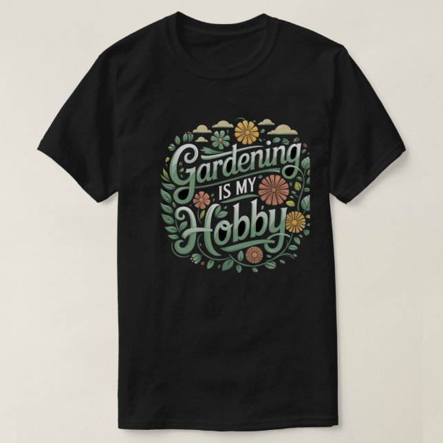 A Gardening is my hobby Typography T-Shirt (Design Front)