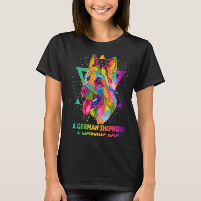 A German Shepherd a Working Dog Shepard  German Do T-Shirt (Front)