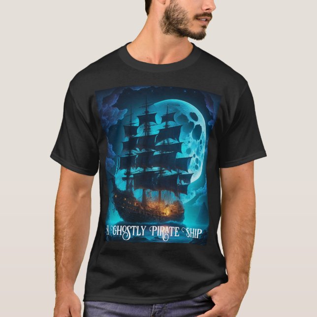 A Ghostly Pirate Ship T-Shirt (Front)