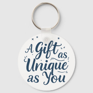 A Gift as Unique as You Key Ring