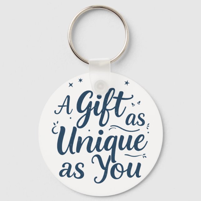 A Gift as Unique as You Key Ring (Front)