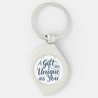 A Gift as Unique as You Key Ring