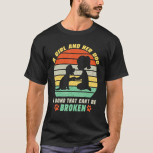 A Girl And Her Dog A Bond That Can't Be Broken Dog T-Shirt