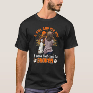 A Girl And Her Dog A Bond That Can't Be Broken T-Shirt
