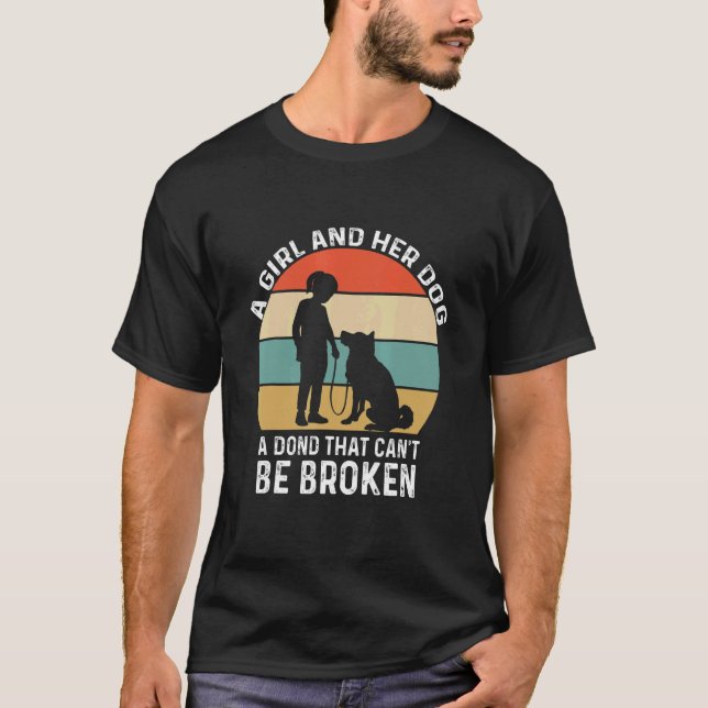 A Girl And Her Dog A Bond That Can't Be Broken Vin T-Shirt (Front)