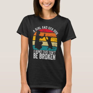 A Girl And Her Dog A Bond That Can't Be Broken Vin T-Shirt