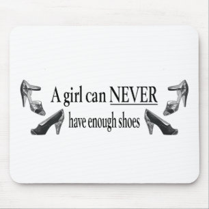 a girl can never have enough shoes mouse mat