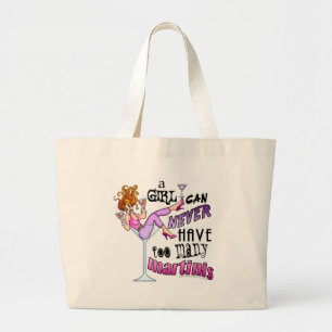 A Girl Can Never Have Too Many MARTINIS Large Tote Bag