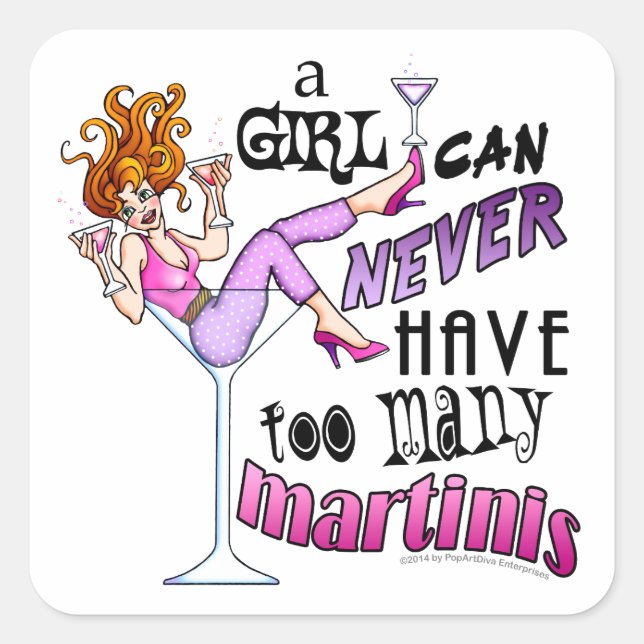A Girl Can Never Have Too Many MARTINIS Square Sticker (Front)