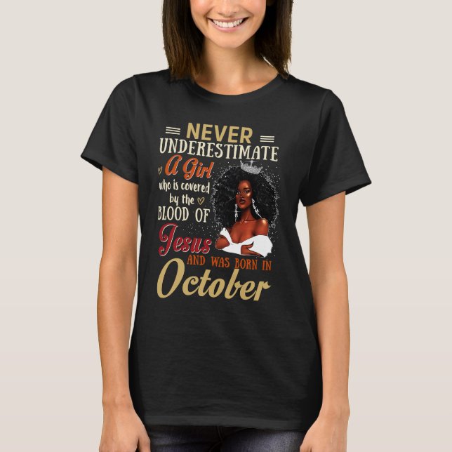 A Girl Covered by The Blood Of Jesus Born In Octob T-Shirt (Front)