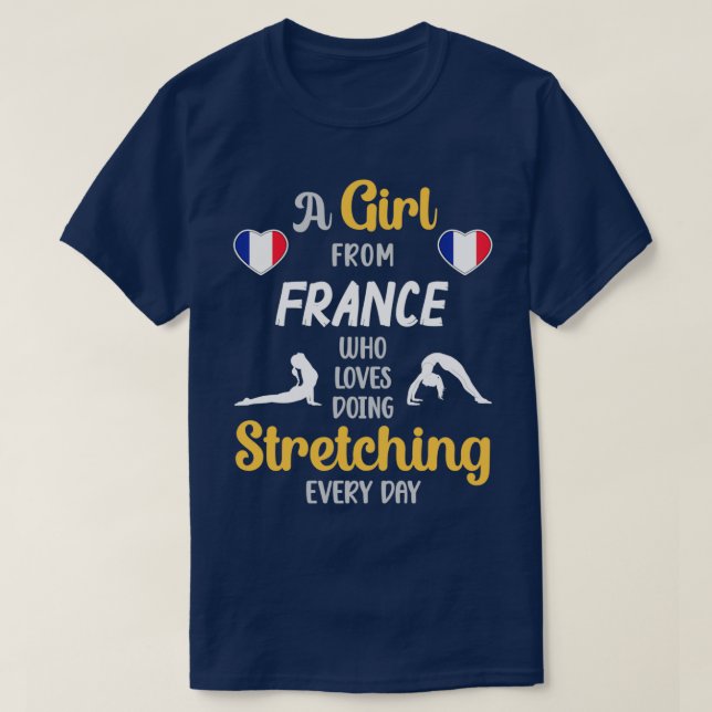 A Girl From France Who Loves Doing Stretching Ever T-Shirt (Design Front)