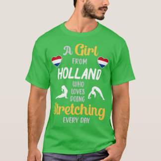 A Girl From Holland Who Loves Doing Stretching Eve T-Shirt