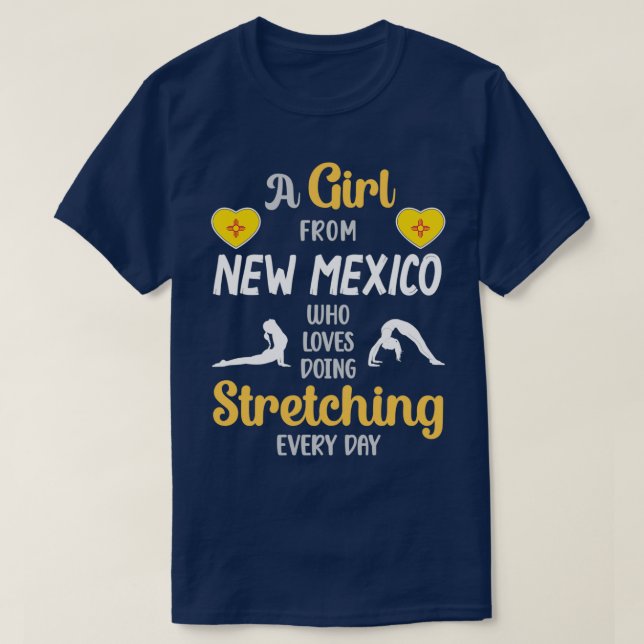 A Girl From New Mexico Who Loves Doing Stretching  T-Shirt (Design Front)
