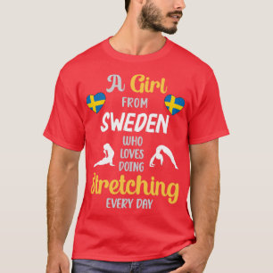 A Girl From Sweden Who Loves Doing Stretching Ever T-Shirt