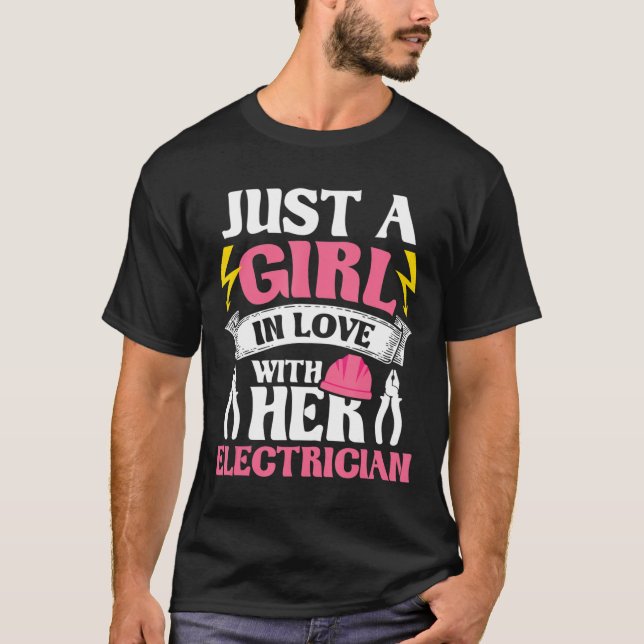 A Girl In Love With Her Electrician Wiring Electri T-Shirt (Front)
