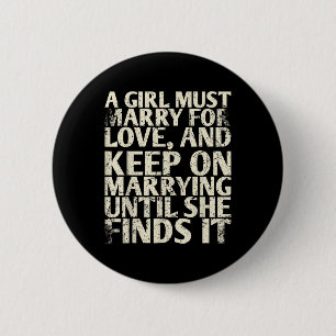A Girl Must Marry For Love And Keep On For Bride G 6 Cm Round Badge