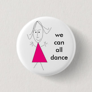 a girl, we can all dance - Customised 3 Cm Round Badge