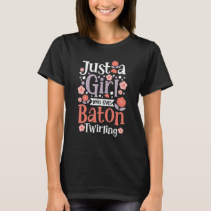 A Girl Who Loves Baton Twirling Majorette Twirle T-Shirt