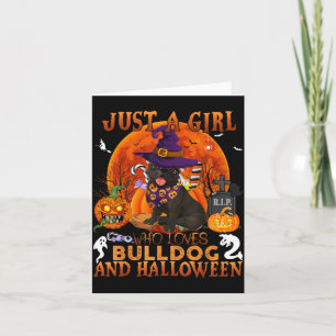 A Girl Who Loves Bulldog And Halloween Funny Dog Card