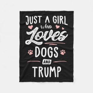 A Girl Who Loves Dogs And Trump Gift Dog Lover Fleece Blanket