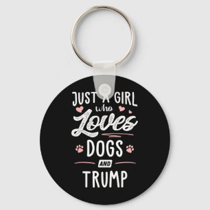 A Girl Who Loves Dogs And Trump Gift Dog Lover Key Ring
