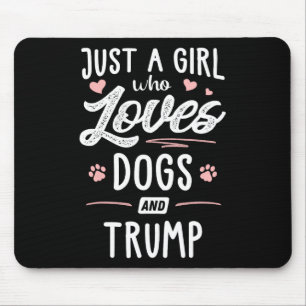 A Girl Who Loves Dogs And Trump Gift Dog Lover Mouse Mat